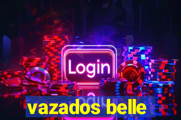 vazados belle