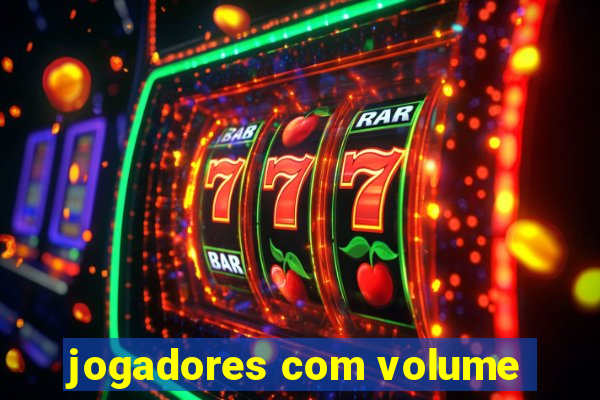 jogadores com volume