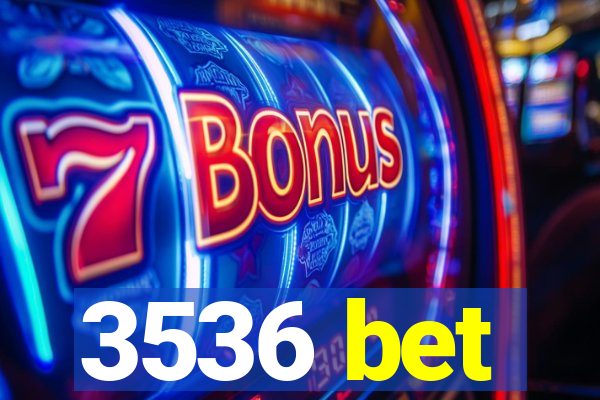 3536 bet