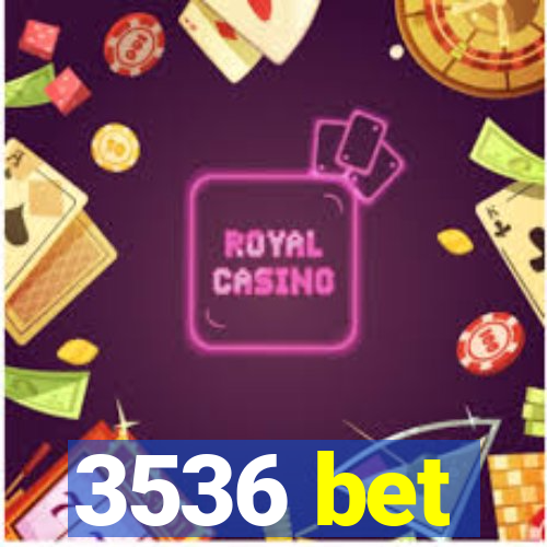 3536 bet