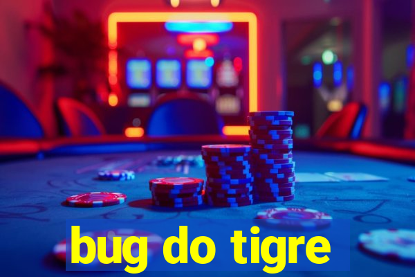 bug do tigre