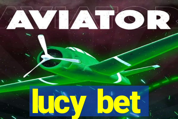 lucy bet