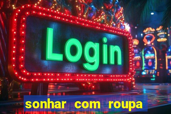 sonhar com roupa íntima feminina