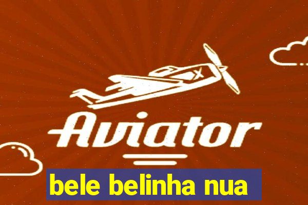 bele belinha nua