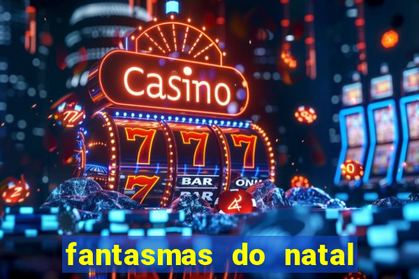 fantasmas do natal passado, presente e futuro fantasma do passado