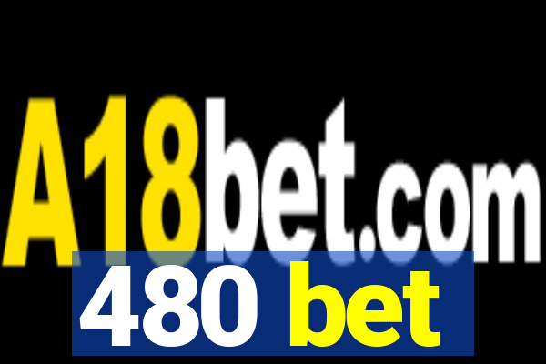 480 bet
