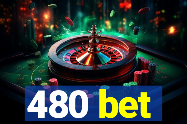 480 bet