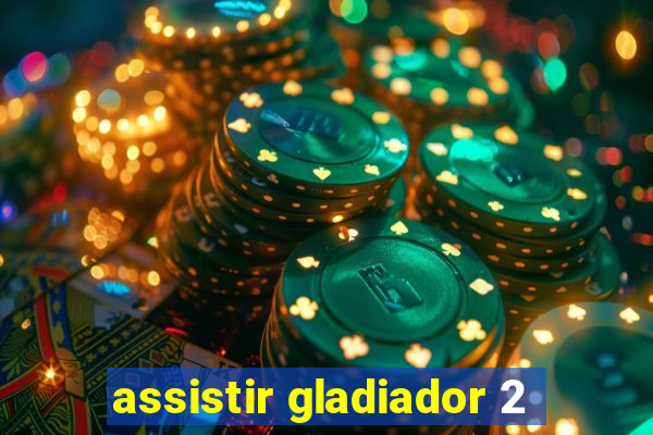 assistir gladiador 2