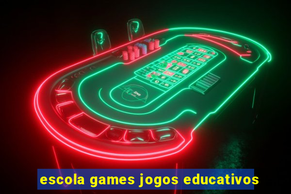 escola games jogos educativos