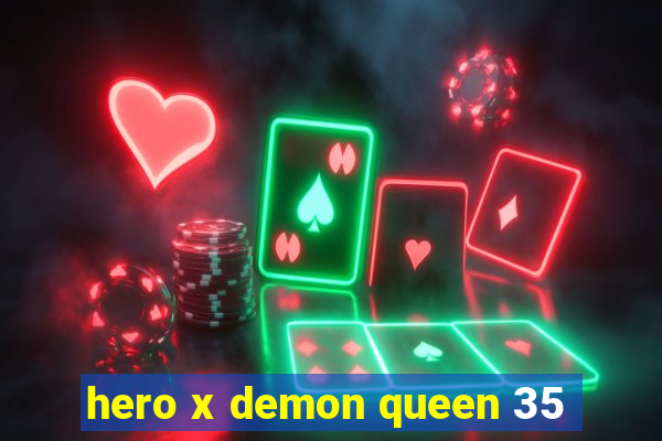 hero x demon queen 35