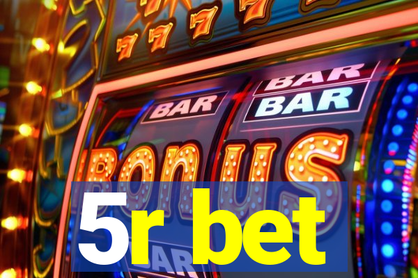 5r bet