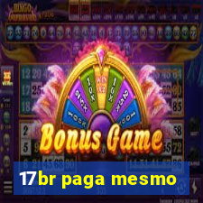 17br paga mesmo