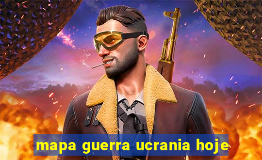 mapa guerra ucrania hoje