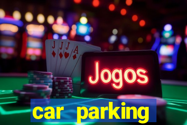 car parking dinheiro infinito e ouro infinito