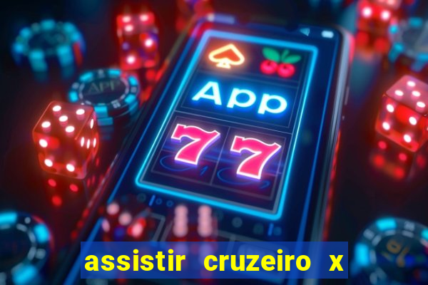 assistir cruzeiro x gremio ao vivo
