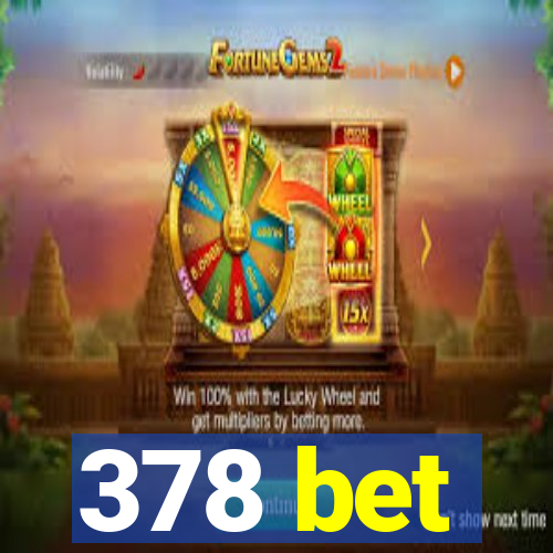 378 bet