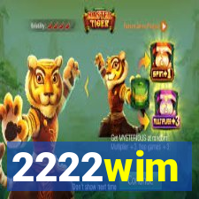 2222wim
