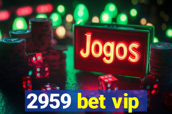 2959 bet vip