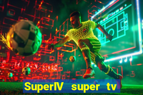 SuperIV super tv ao vivo super tv