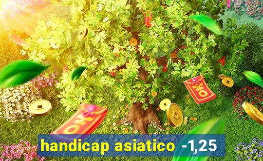 handicap asiatico -1,25