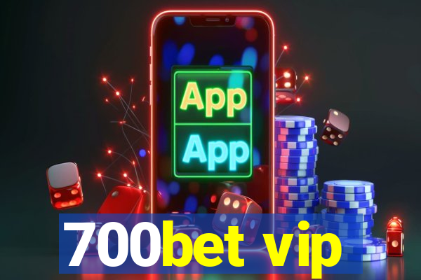 700bet vip