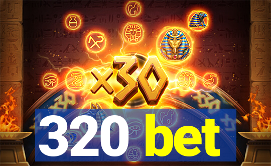 320 bet