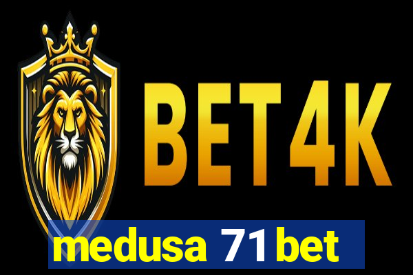 medusa 71 bet