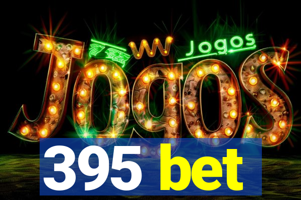 395 bet