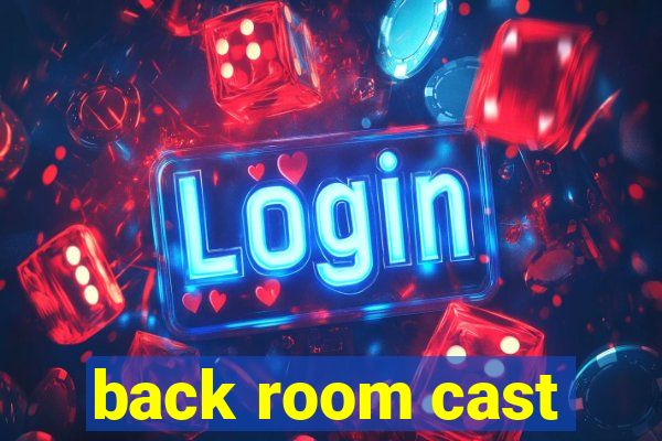 back room cast