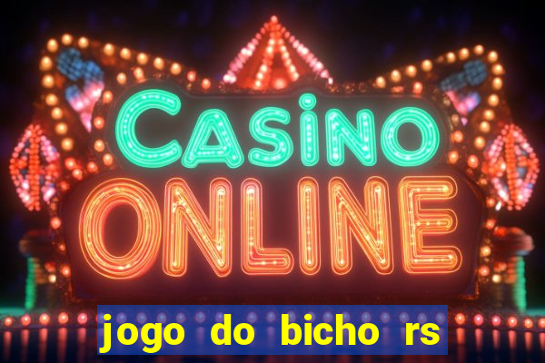 jogo do bicho rs resultado certo de hoje 14h 18h rj hoje