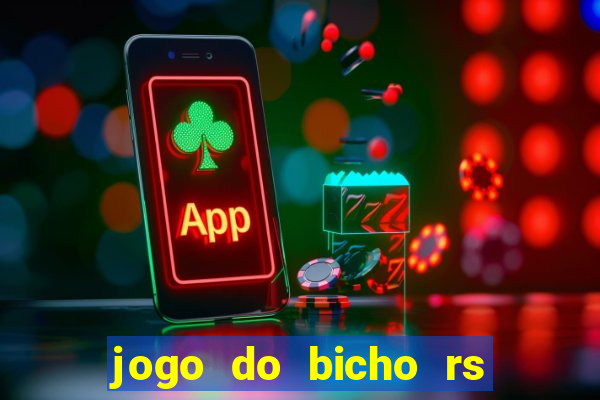 jogo do bicho rs resultado certo de hoje 14h 18h rj hoje