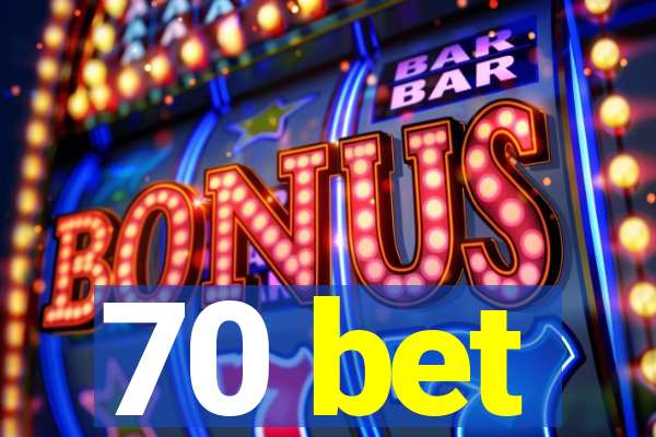 70 bet