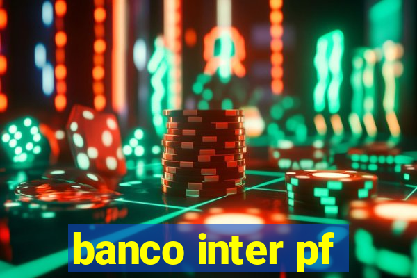 banco inter pf