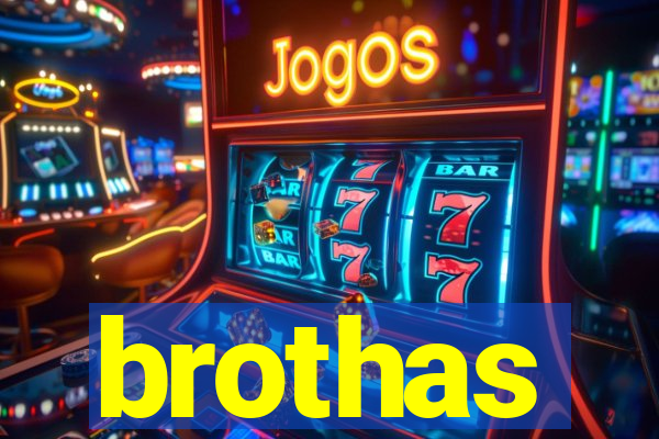 brothas