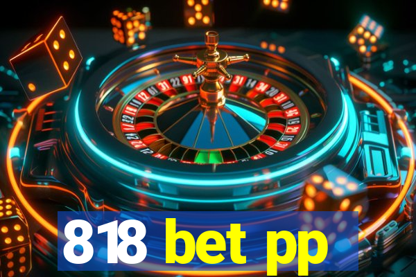 818 bet pp