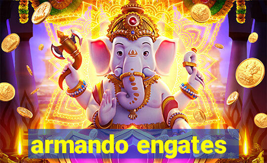 armando engates