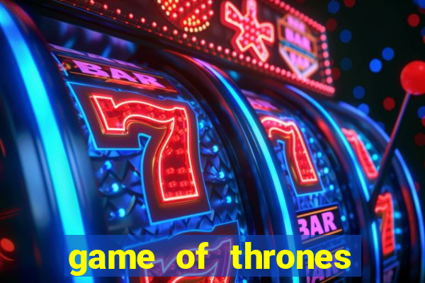 game of thrones legendado online