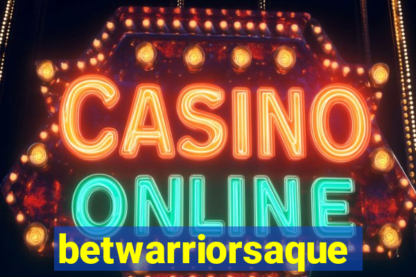 betwarriorsaque