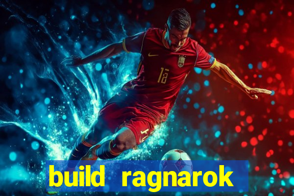 build ragnarok history reborn rag