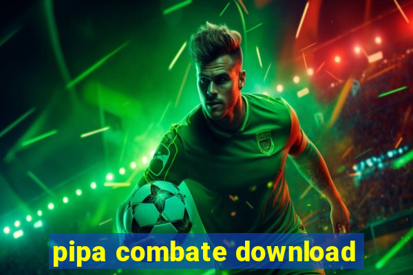 pipa combate download