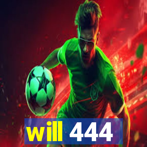 will 444
