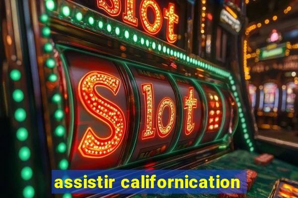 assistir californication