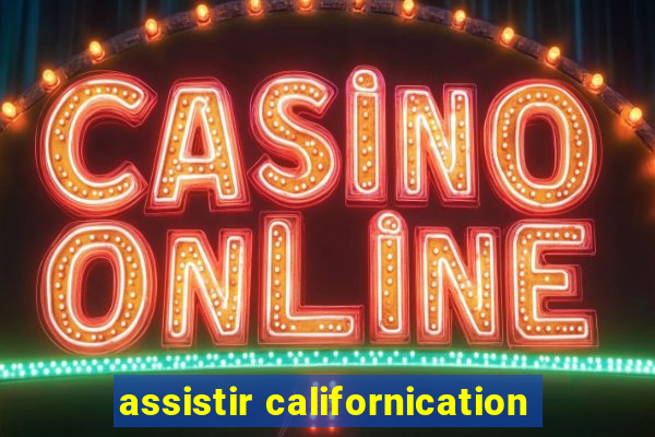 assistir californication