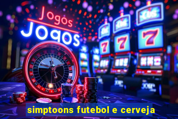 simptoons futebol e cerveja