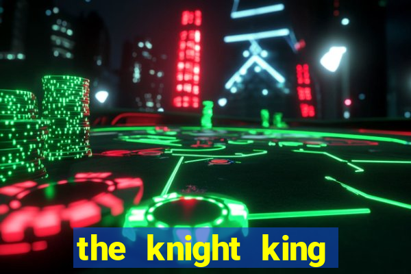 the knight king who returned with a god 1