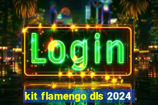 kit flamengo dls 2024