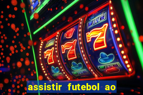 assistir futebol ao vivo sem virus
