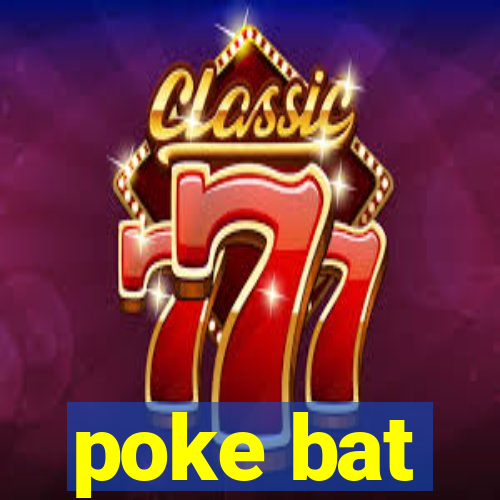 poke bat