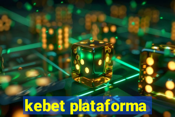 kebet plataforma