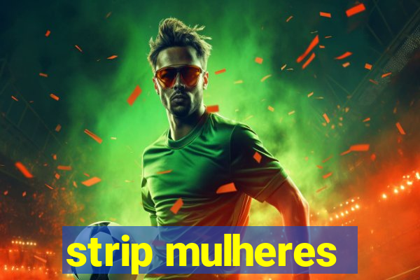 strip mulheres